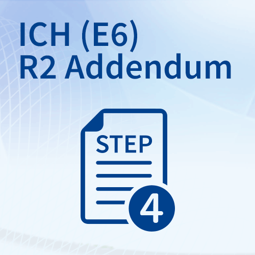 ICH (E6) R2 Addendum – Step 4